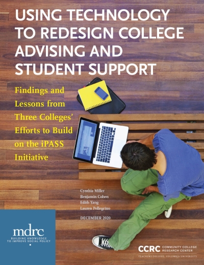 Using Technology to Redesign College Advising and Student Support: Findings and Lessons From Three Colleges&#039; Efforts to Build on the iPASS Initiative