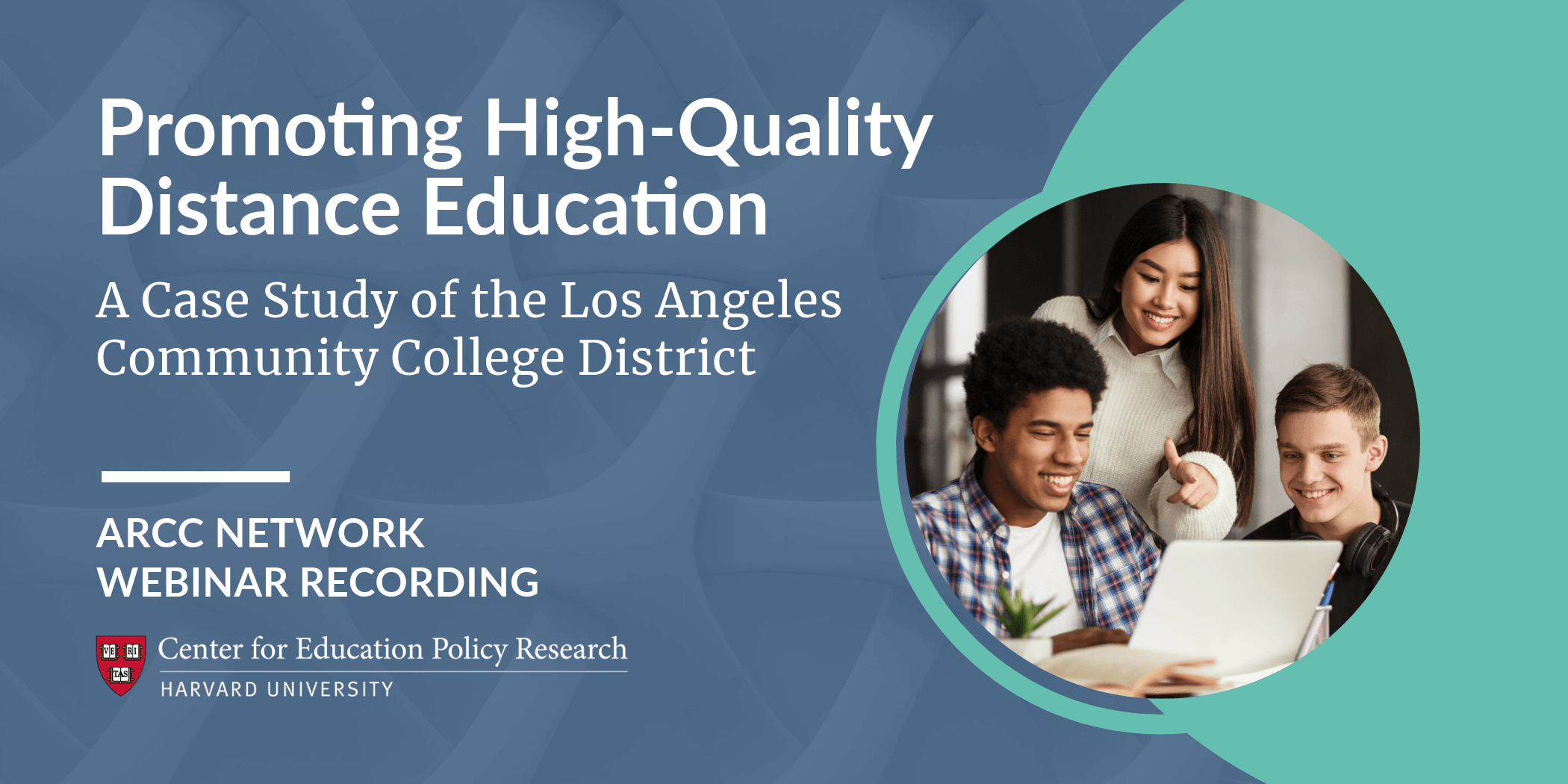 Banner contains webinar title, "Promoting High-Quality Distance Education: A Case Study of the Los Angeles Community College District"