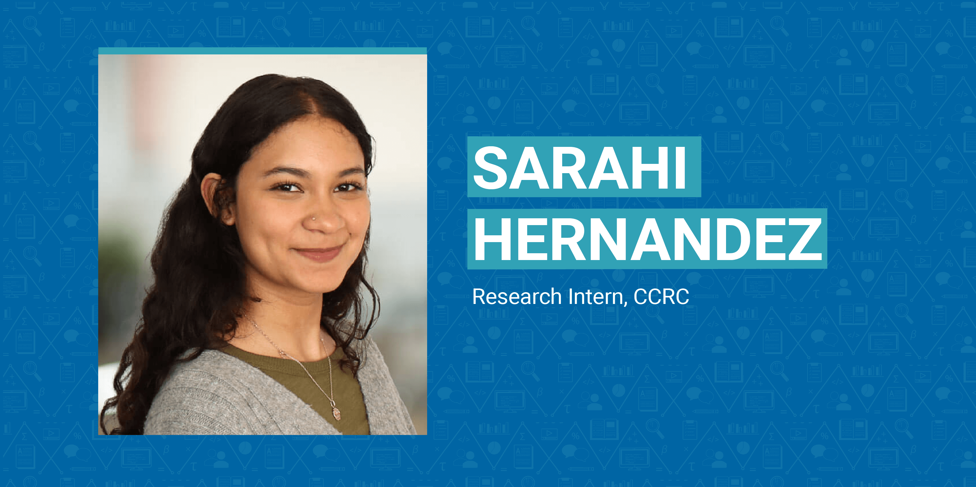 Headshot of Sarahi Hernandez, Research Intern at CCRC