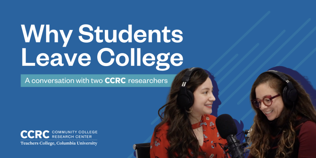 Andrea Lopez Salazar and Veronica Minaya in the audio studio with overlaid text that reads "Why students leave college: a conversation with two CCRC researchers"